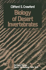 Biology of Desert Invertebrates, Crawford C. S.