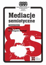 ksiazka tytu: Mediacje semiotyczne autor: Piekot Tomasz