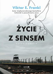 ycie z sensem Autobiografia, Frankl Viktor E.