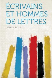 ksiazka tytu: Ecrivains Et Hommes de Lettres autor: Louis Ulbach