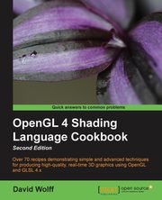 OpenGL 4 Shading Language Cookbook - Second Edition, Wolff David