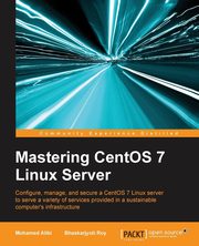 Mastering CentOS 7 Linux Server, Alibi Mohamed