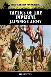 Tactics of the Imperial Japanese Army, Carruthers Bob