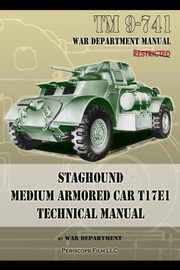 TM 9-741 Staghound Medium Armored Car T17E1 Technical Manual, Department War