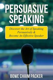 Persuasive Speaking, Packer Bowe