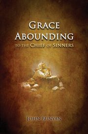 Grace Abounding, Bunyan John