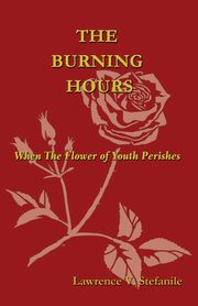 The Burning Hours, Stefanile Lawrence V.