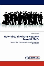 How Virtual Private Network Benefit Smes, Ambiye Soham