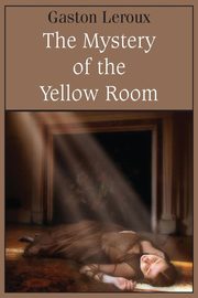 The Mystery of the Yellow Room, Leroux Gaston