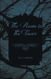 The Room in the Tower, Benson E. F.