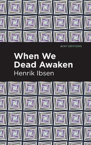 When We Dead Awaken, Ibsen Henrik