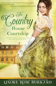 The Country House Courtship, Burkard Linore Rose