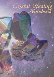 Crystal Healing Notebook, Ainslie Vivienne