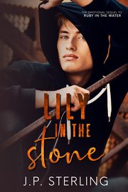 Lily in the Stone, Sterling J.P.