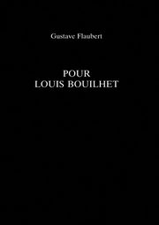 Pour Louis Bouilhet, Flaubert Gustave