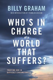 Who's In Charge of a World That Suffers? | Softcover, Graham Billy