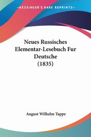 Neues Russisches Elementar-Lesebuch Fur Deutsche (1835), Tappe August Wilhelm