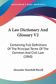 A Law Dictionary And Glossary V2, Burrill Alexander Mansfield
