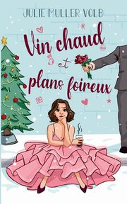 Vin chaud et plans foireux, Muller Volb Julie