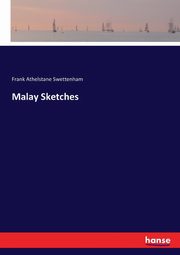 Malay Sketches, Swettenham Frank Athelstane