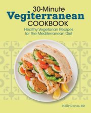 30-Minute Vegiterranean Cookbook, Devine Molly