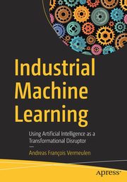 Industrial Machine Learning, Vermeulen Andreas Franois