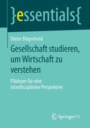 Gesellschaft studieren, um Wirtschaft zu verstehen, Bgenhold Dieter