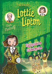 Egipskie zaklęcie Przygody Lottie Lipton Tom 4, Metcalf Dan