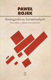 ksiazka tytu: Awangardowy konserwatyzm autor: Rojek Pawe