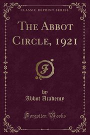 ksiazka tytu: The Abbot Circle, 1921 (Classic Reprint) autor: Academy Abbot