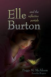 Elle Burton and the Reflective Portals, McAloon Peggy M.