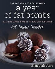 ksiazka tytu: A Year of Fat Bombs autor: Jane Elizabeth