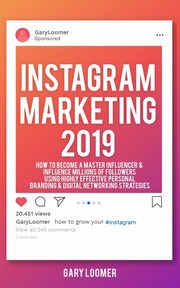 Instagram Marketing 2019, Loomer Gary