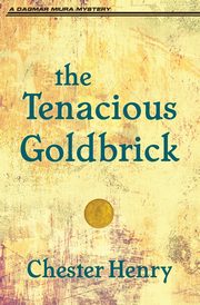 The Tenacious Goldbrick, Henry Chester