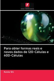 Para obter formas reais e novos dados de 120-Clulas e 600-Clulas, Shi Kaida