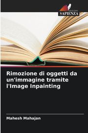 Rimozione di oggetti da un'immagine tramite l'Image Inpainting, Mahajan Mahesh