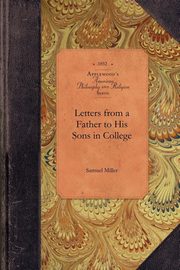 Letters from a Father to His Sons in College, Samuel Miller