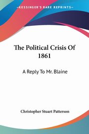 The Political Crisis Of 1861, Patterson Christopher Stuart