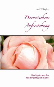 Dornrschens Auferstehung, Englert Axel W.
