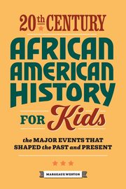 20th Century African American History for Kids, Weston Margeaux