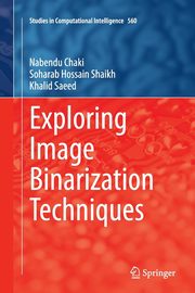 Exploring Image Binarization Techniques, Chaki Nabendu