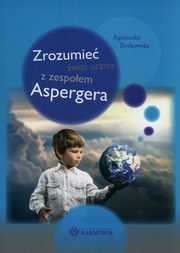 Zrozumie wiat ucznia z zespoem Aspergera, Borkowska Agnieszka