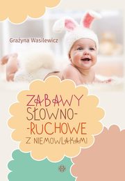 Zabawy sowno-ruchowe z niemowlakami, Wasilewicz Grayna