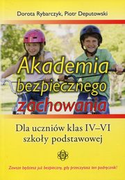 ksiazka tytu: Akademia bezpiecznego zachowania 4-6 autor: Rybarczyk Dorota, Deputowski Piotr