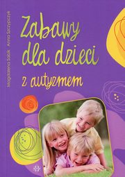 Zabawy dla dzieci z autyzmem, Sabik Magdalena, Szczypczyk Anna