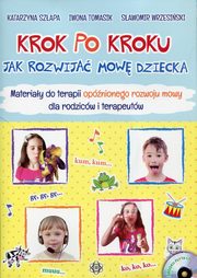 Krok po kroku Jak rozwija mow dziecka, Szapa Katarzyna, Tomasik Iwona, Wrzesiski Sawomir