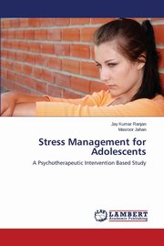 ksiazka tytu: Stress Management for Adolescents autor: Ranjan Jay Kumar