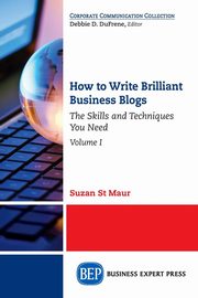 How to Write Brilliant Business Blogs, Volume I, St. Maur Suzan