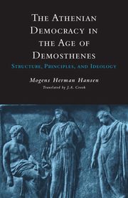 Athenian Democracy in the Age of Demosthenes, Hansen Mogens H.