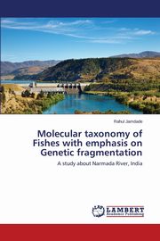 Molecular taxonomy of Fishes with emphasis on Genetic fragmentation, Jamdade Rahul